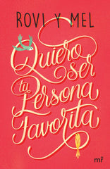 QUIERO SER TU PERSONA FAVORITA | Rovi/mel | 9788427043176 (Martinez roca)