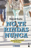 NO TE RINDAS NUNCA - 9788427048775