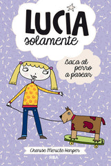 LUCÍA SOLAMENTE 3 - SACA EL PERRO A PASEAR I Harper, Charise Mericle I Molino I 9788427203815