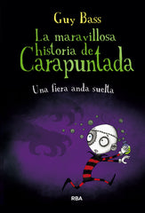 LA MARAVILLOSA HISTORIA DE CARAPUNTADA 5 - UNA FIERA ANDA SUELTA I Bass, Guy I Molino I 9788427212794