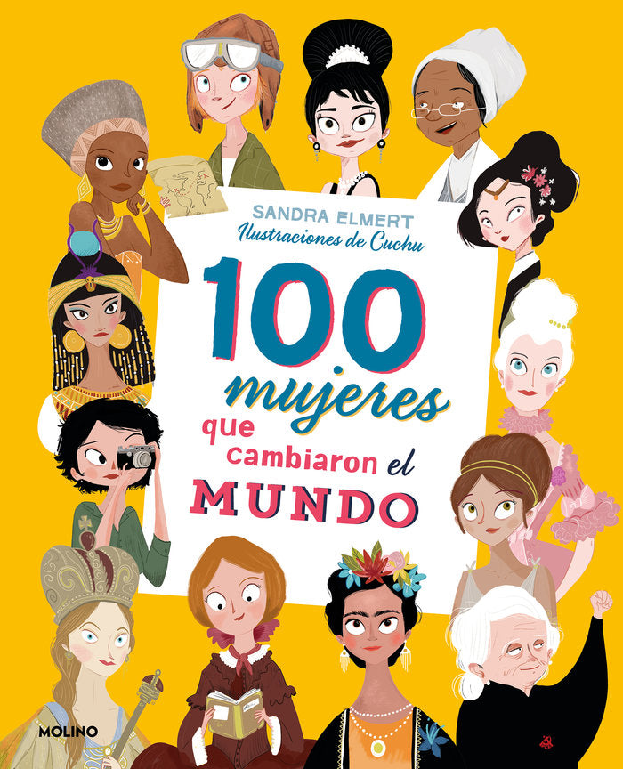 100 MUJERES QUE CAMBIARON EL MUNDO (COLECCIÓN 100) I Elmert, Sandra I Molino I 9788427215023