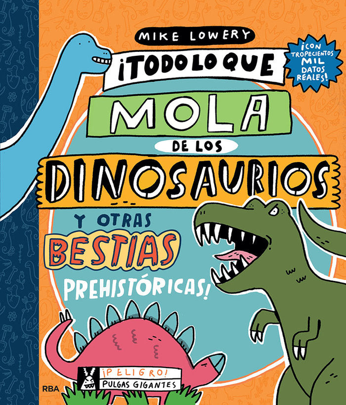 ¡TODO LO QUE MOLA DE LOS DINOSAURIOS Y OTRAS BESTIAS PREHISTÓRICAS! I Lowery, Mike I Molino I 9788427220140