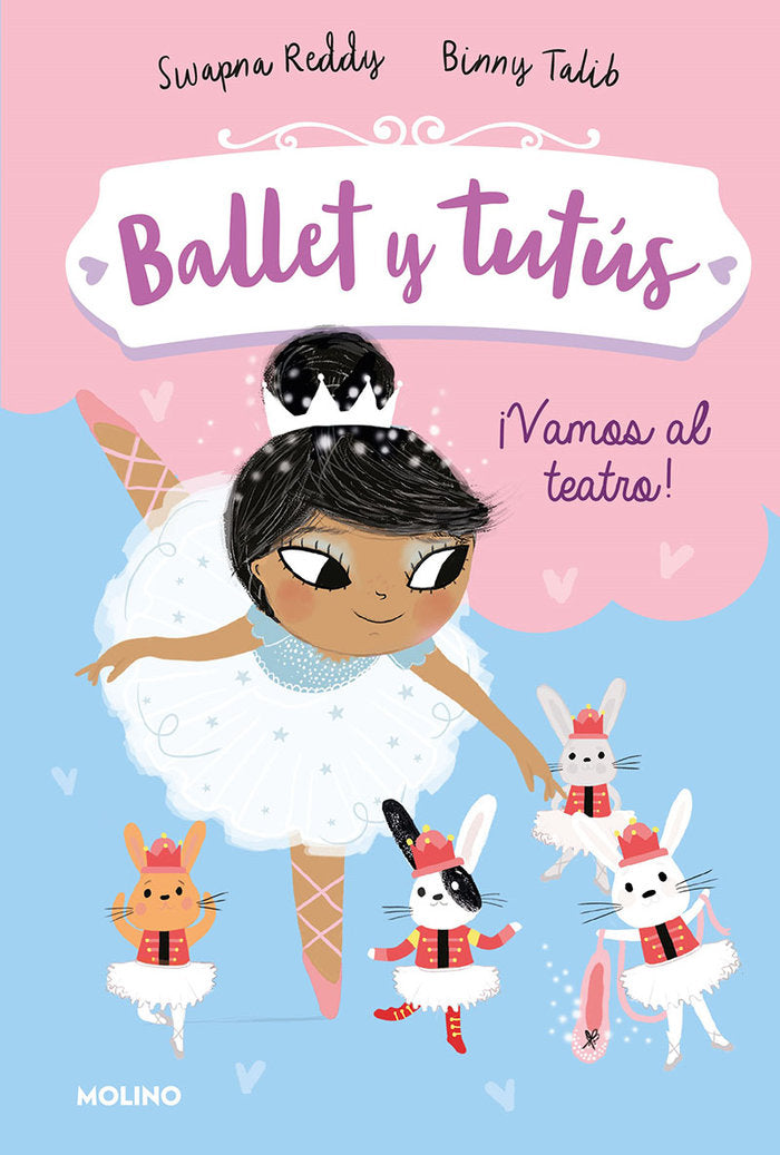 BALLET Y TUTÚS 4 - ¡VAMOS AL TEATRO! I Reddy, Swapna I Molino I 9788427221970