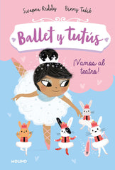 BALLET Y TUTÚS 4 - ¡VAMOS AL TEATRO! I Reddy, Swapna I Molino I 9788427221970