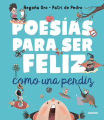 POESÍAS PARA SER FELIZ COMO UNA PERDIZ I Oro, Begoña I Molino I 9788427222120