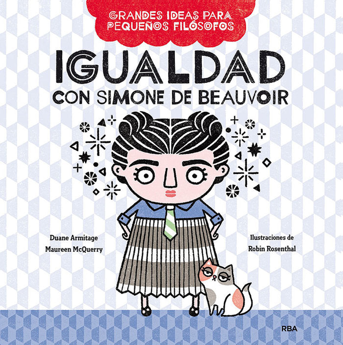 IGUALDAD CON SIMONE DE BEAUVOIR (GRANDES IDEAS PARA PEQUEÑOS FILÓSOFOS) I Armitage, Duane;McQuerry, Maureen I Molino I 9788427222670