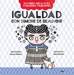 IGUALDAD CON SIMONE DE BEAUVOIR (GRANDES IDEAS PARA PEQUEÑOS FILÓSOFOS) I Armitage, Duane;McQuerry, Maureen I Molino I 9788427222670