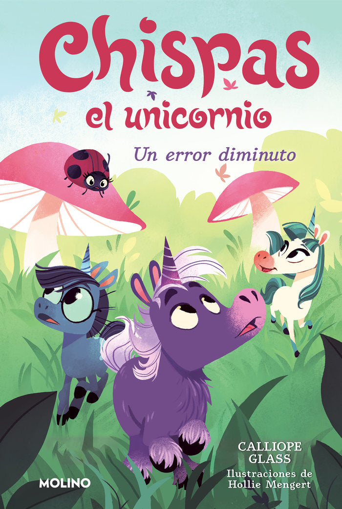 CHISPAS EL UNICORNIO 3 - UN ERROR DIMINUTO I Glass, Calliope I Molino I 9788427222700