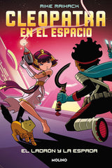 CLEOPATRA EN EL ESPACIO 2 - EL LADRÓN Y LA ESPADA I Maihack, Mike I Molino I 9788427222830