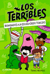 LOS TERRIBLES 1 - BIENVENIDOS A LA ESCUELA DEDO TORCIDO I Nichols, Travis I Molino I 9788427225077