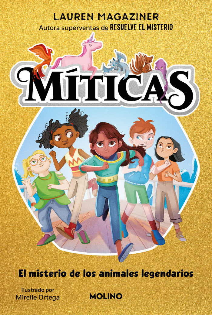 MITICAS 1 EL MISTERIO DE LOS ANIMALES LEGENDARIOS | Lauren Magaziner | 9788427234222 (Molino)