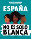 ESPAÑA NO ES SOLO BLANCA I Afropoderossa I Molino I 9788427234376