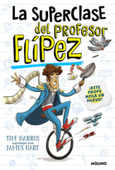 LA SUPERCLASE DEL PROFESOR FLÍPEZ 1 I Harris, Tim I Molino I 9788427235779