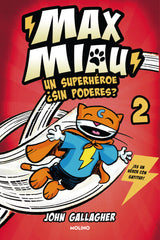 MAX MIAU 2 - UN SUPERHÉROE ¿SIN PODERES? I Gallagher, John I Molino I 9788427240407