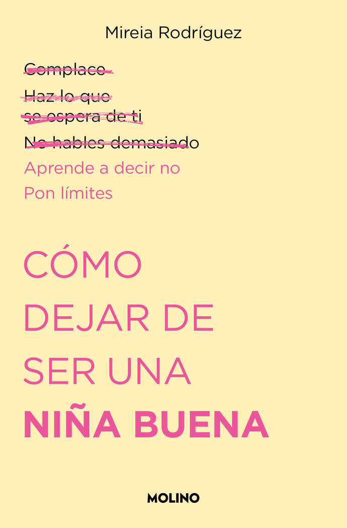 CÓMO DEJAR DE SER UNA NIÑA BUENA I Rodríguez (@psicoand), Mireia I Molino I 9788427240711