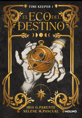 EL ECO DEL DESTINO (TIME KEEPER 1) I G. Parente, Iria;M. Pascual, Selene I Molino I 9788427240759