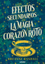 LOS EFECTOS SECUNDARIOS DE LA MAGIA Y UN CORAZÓN ROTO I Randall, Breanne I Molino I 9788427240827