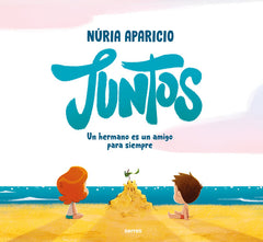 JUNTOS: UN HERMANO ES UN AMIGO PARA SIEMPRE I Aparicio, Núria I Molino I 9788427241886