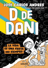 D DE DANI 3 - LA VIDA ES UNA FIESTA (NO SIEMPRE) I Andrés, José Carlos I Molino I 9788427242302