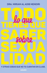 TODO LO QUE TIENES QUE SABER SOBRE SEXUALIDAD I Al Adib Mendiri, Dra. Miriam I Molino I 9788427242791