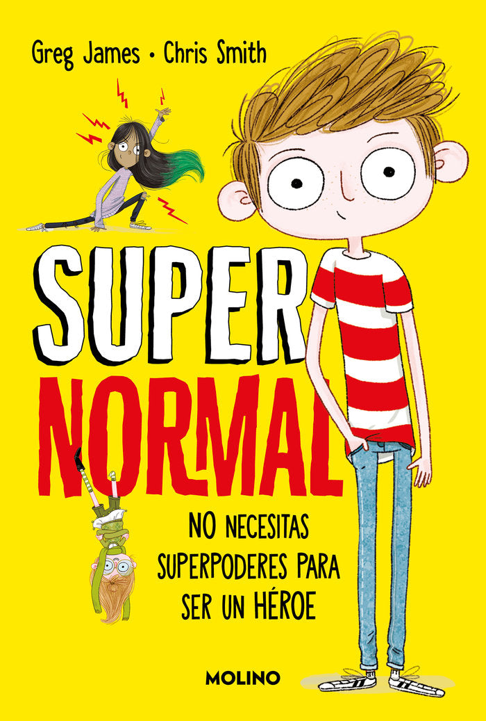 SUPERNORMAL 1 - NO NECESITAS SUPERPODERES PARA SER UN HÉROE I James, Greg;Smith, Chris I Molino I 9788427245686
