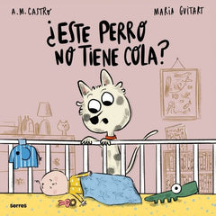 ¿ESTE PERRO NO TIENE COLA? I Castro, A.M.;Guitart, Maria I Molino I 9788427248212
