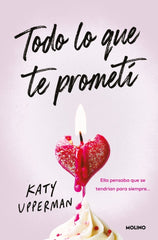 TODO LO QUE TE PROMETÍ I Upperman, Katy I Molino I 9788427249905