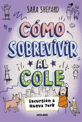 CÓMO SOBREVIVIR AL COLE 4 - EXCURSIÓN A NUEVA YORK I Shepard, Sara I Molino I 9788427249967