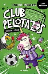CLUB PELOTAZOS 1 - DIVERSIÓN A PATADAS (CON LETRA MAYÚSCULA) I Forshaw, Louise I Molino I 9788427250857