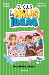 EL CLUB DE LAS MALAS IDEAS 3 - LOS ABUELOS CAÑEROS I Burgaleta, Estíbaliz I Molino I 9788427251762