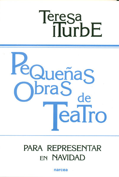 PEQUEÑAS OBRAS DE TEATRO PARA REPRESENTAR EN NAVIDAD | ITURBE | NARCEA EDITORIAL | 9788427712966