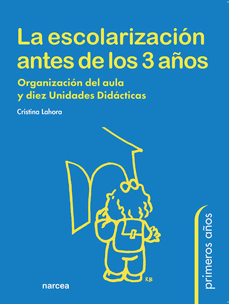 ESCOLARIZACION ANTES DE LOS 3 AÑOS | LAHORA PEREZ,CRISTINA | NARCEA EDITORIAL | 9788427713529
