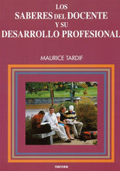 SABERES DEL DOCENTE Y SU DESARROLLO PROFESIONAL, LOS | TARDIF, MAURICE | NARCEA EDITORIAL | 9788427714502