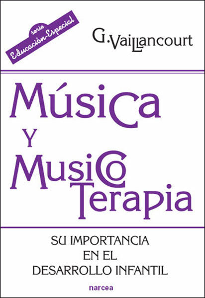 MUSICA Y MUSICOTERAPIA | VAILANCOURT, GUYLAINE | NARCEA EDITORIAL | 9788427716315