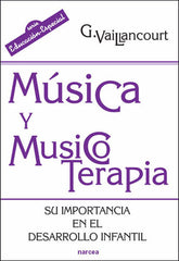 MUSICA Y MUSICOTERAPIA | VAILANCOURT, GUYLAINE | NARCEA EDITORIAL | 9788427716315