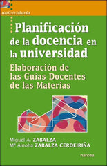 PLANIFICACION DE LA DOCENCIA EN LA UNIVERSIDAD | ZABALZA BERAZA, MIGUEL ANGEL/ZABALZA CER | NARCEA EDITORIAL | 9788427717299
