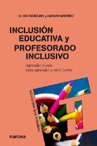 INCLUSION EDUCATIVA Y PROFESORADO INCLUSIVO | ESCRIBANO GONZALEZ, ALICIA/MARTINEZ CANO | NARCEA EDITORIAL | 9788427719064