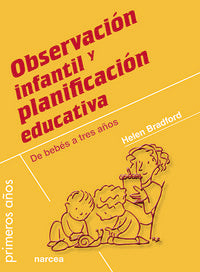 OBSERVACION INFANTIL Y PLANIFICACION EDUCATIVA | BRADFORD HELEN | NARCEA EDITORIAL | 9788427720374 Imagen principal del producto