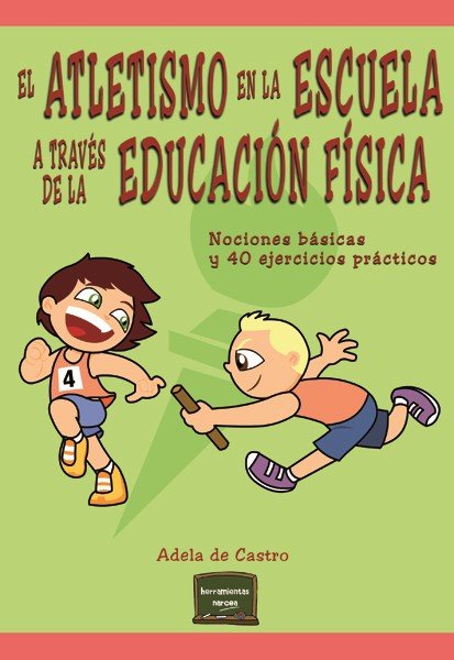 ATLETISMO EN LA ESCUELA A TRAVES DE LA EDUCACION FISICA,EL | DE CASTRO MANGAS, ADELA | NARCEA EDITORIAL | 9788427721326 Imagen principal del producto