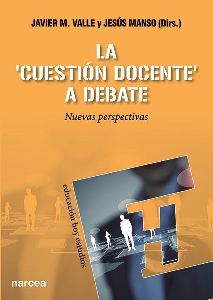CUESTION DOCENTE A DEBATE,LA | VALLE LOPEZ,JAVIER M/MANSO AYUSO,J | NARCEA EDITORIAL | 9788427721944 Imagen principal del producto