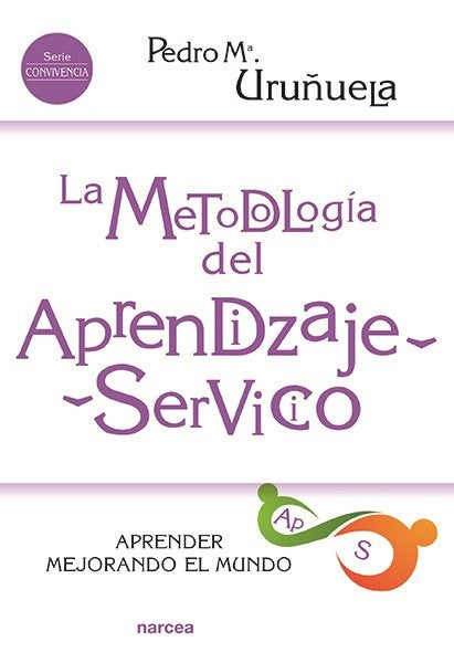 METODOLOGIA DEL APRENDIZAJE-SERVICIO,LA | URUÑUELA NAJERA, PEDRO Mª | NARCEA EDITORIAL | 9788427724662