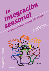 INTEGRACION SENSORIAL EN EL DESARROLLO Y APRENDIZAJE INFANTI | SERRANO, PAULA | NARCEA EDITORIAL | 9788427725829