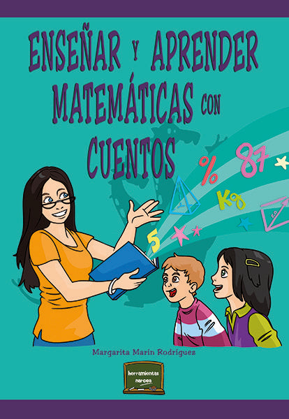 ENSEÑAR Y APRENDER MATEMATICAS CON CUENTOS - 9788427725911