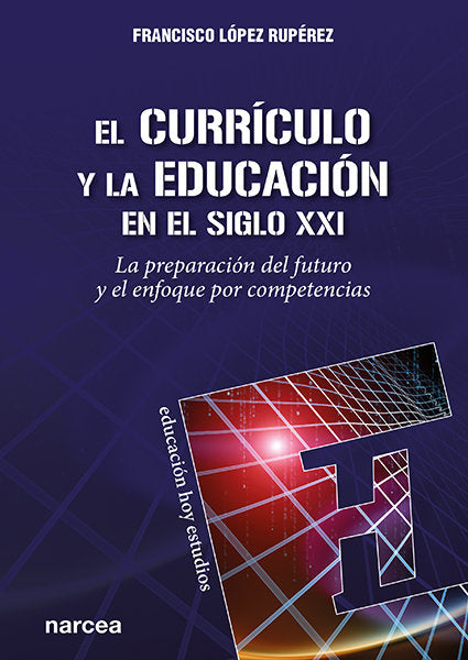 CURRICULO Y LA EDUCACION EN EL SIGLO XX | LOPEZ RUPEREZ, FRANCISCO | NARCEA EDITORIAL | 9788427727298