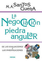 LA NEGOCIACION PIEDRA ANGULAR | SANTOS GUERRA, MIGUEL ANGEL | NARCEA EDITORIAL | 9788427729407