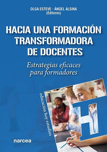 HACIA UNA FORMACION TRANSFORMADORA DE DOCENTES | ESTEVE, OLGA/ALSINA, ANGEL | NARCEA EDITORIAL | 9788427731226