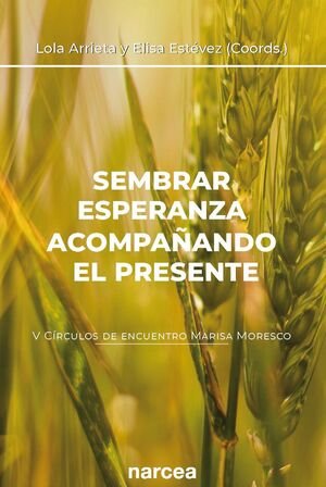 SEMBRAR ESPERANZA ACOMPAÑANDO EL PRESENTE - 9788427731530