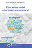 EDUCACION SOCIAL E INCLUSION SOCIOLABORAL | DEL POZO SERRANO,FRANCISCO JOSE | NARCEA EDITORIAL | 9788427732421
