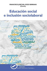 EDUCACION SOCIAL E INCLUSION SOCIOLABORAL | DEL POZO SERRANO,FRANCISCO JOSE | NARCEA EDITORIAL | 9788427732421