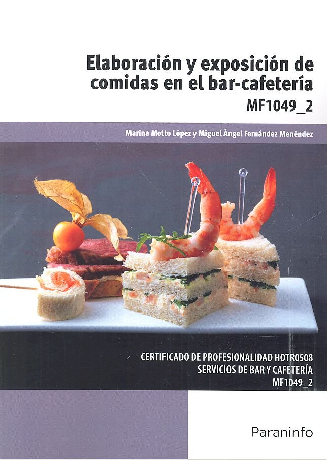ELABORACION Y EXPOSICION DE COMIDAS EN EL BAR-CAFETERIA | MOTTO LOPEZ Y FERNANDEZ MENENDEZ | PARANINFO | 9788428339834 Imagen principal del producto